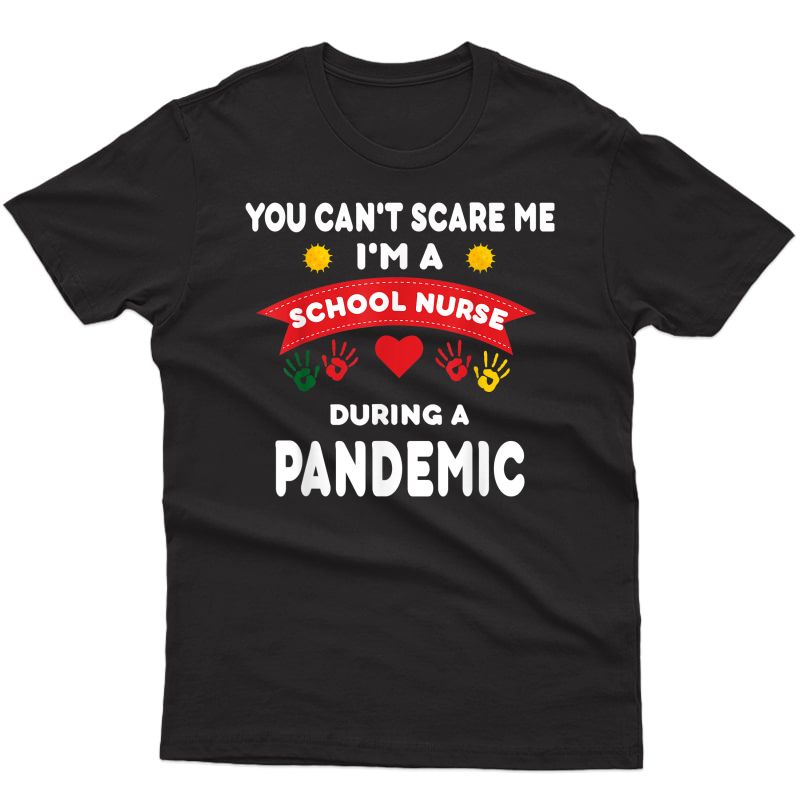 School Nurse Appreciation Gift -pandemic- You Can't Scare Me T-shirt