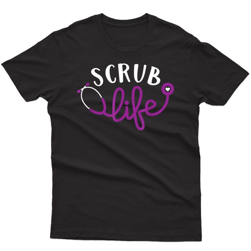 Scrub Life Shirt, Nurse Tee, Funny Medical T-shirt, Nurses