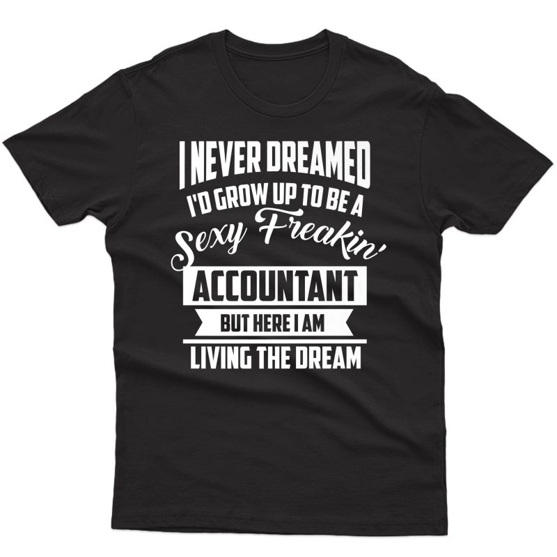 Sexy Accountant Dream | Cute Financial Graduate Funny Gift Premium T-shirt