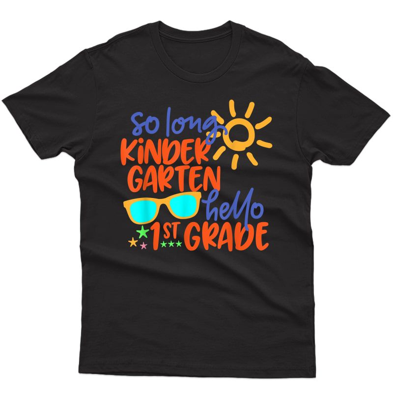 So Long Kindergarten Hello 1st Grade Tea Student T-shirt
