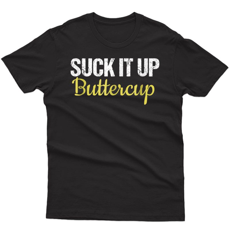 Suck It Up Buttercup Funny Workout T-shirt