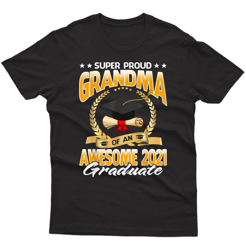 Super Proud Grandma Of An Awesome 2021 Graduate T-shirt