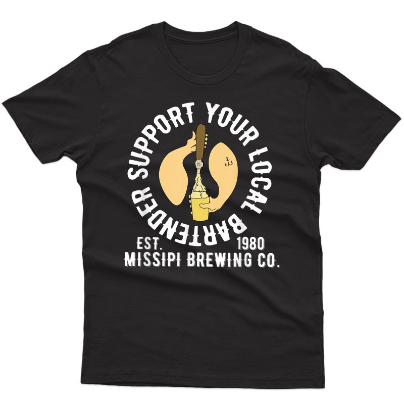 Support Your Local Bartender Missipi Brew Tshirt
