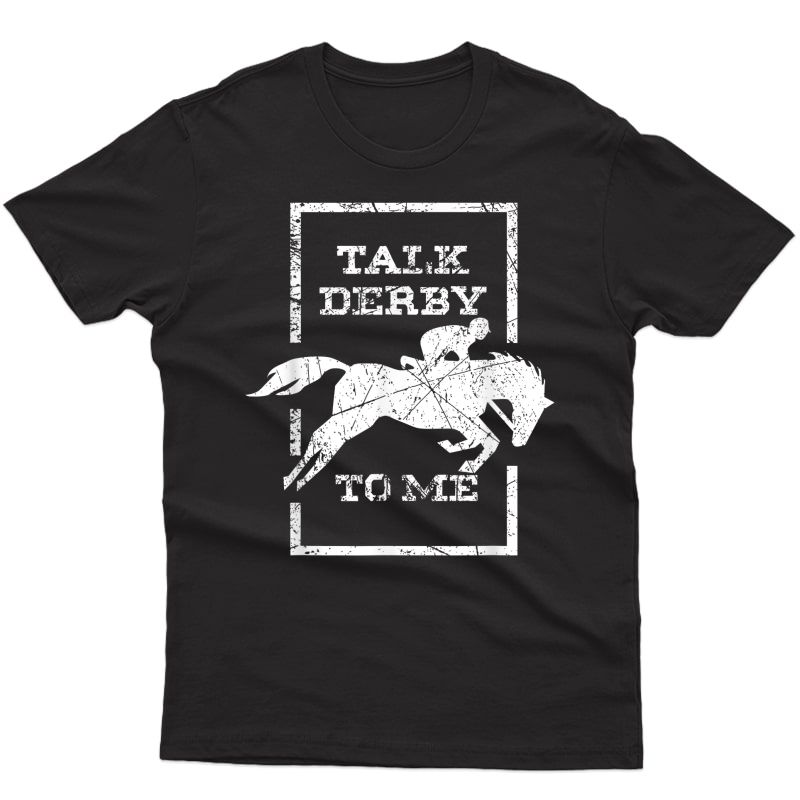 Talk Derby To Me Out I Horse Racing T-shirt