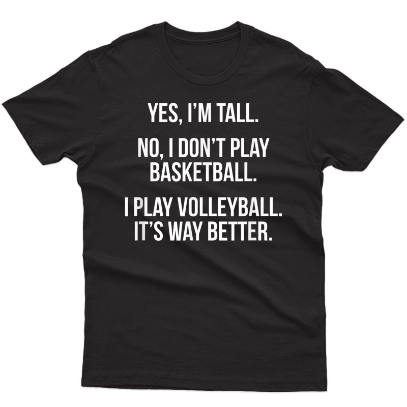 Tall People Play Volleyball Funny Graphic T Gift