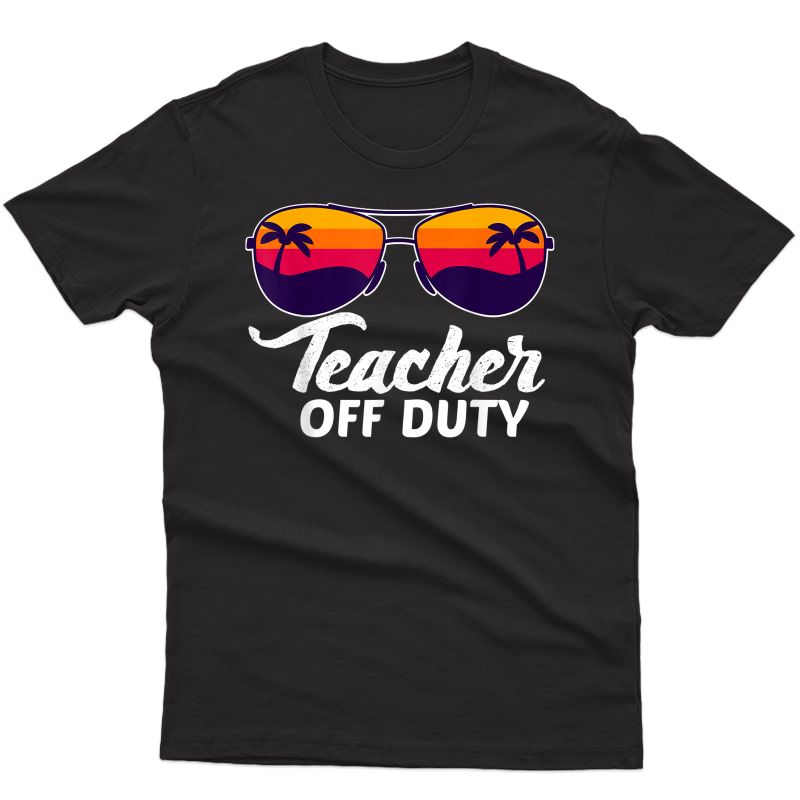 Tea Off Duty Sunglasses Beach Sunset School Teaching T-shirt