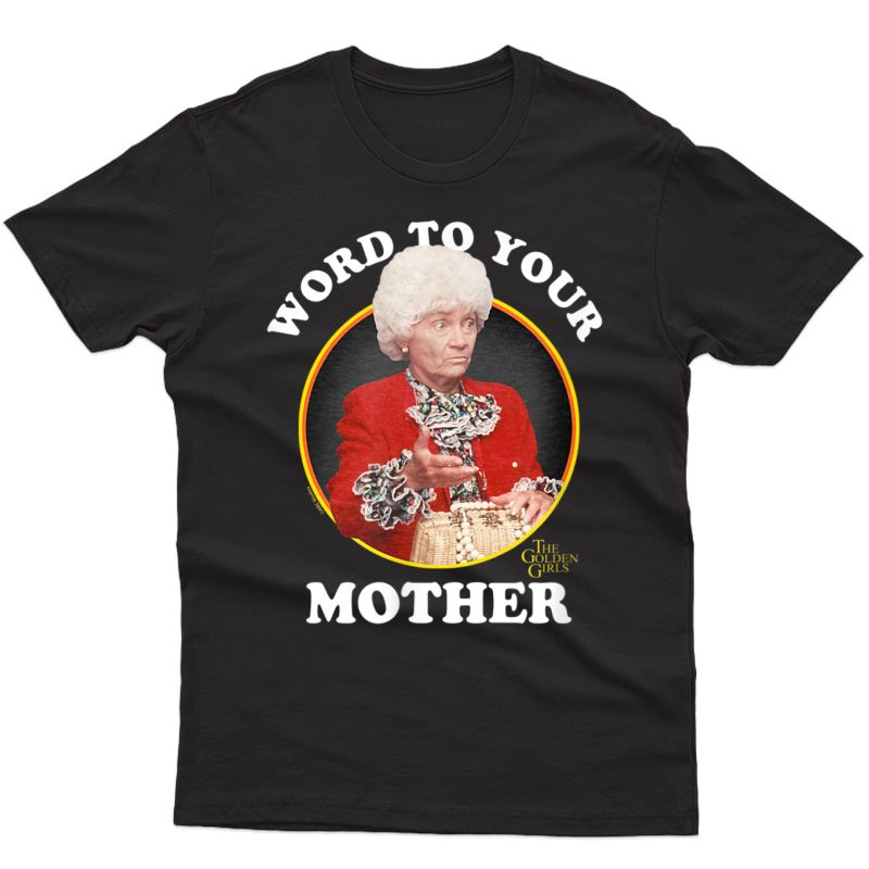 The Golden Girls Word To Your Mother T-shirt