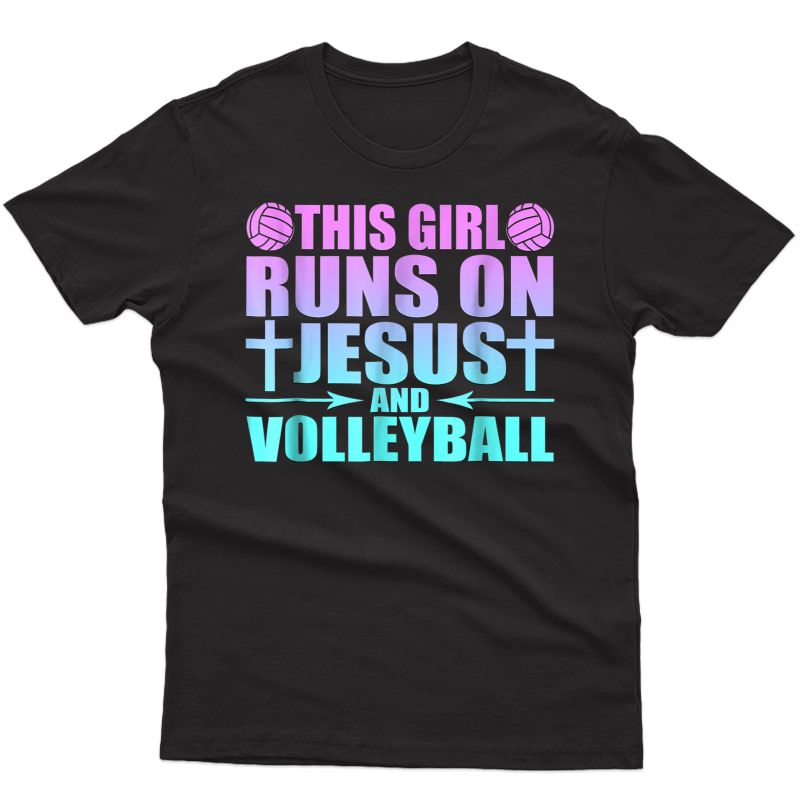 This Girl Runs On Jesus And Volleyball Novelty T-shirt