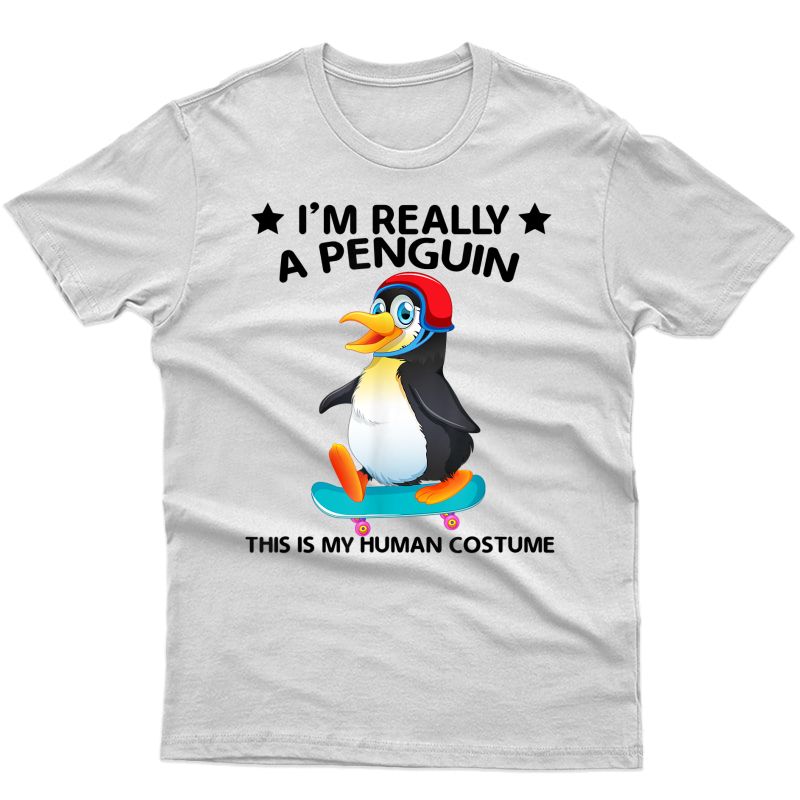 This Is My Human Costume Im Really A Penguin T-shirt