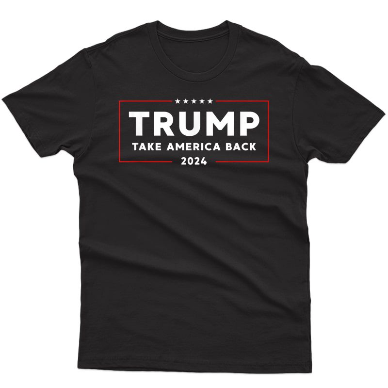 Trump 2024 Shirt Donald Trump Take America Back 2024 T-shirt