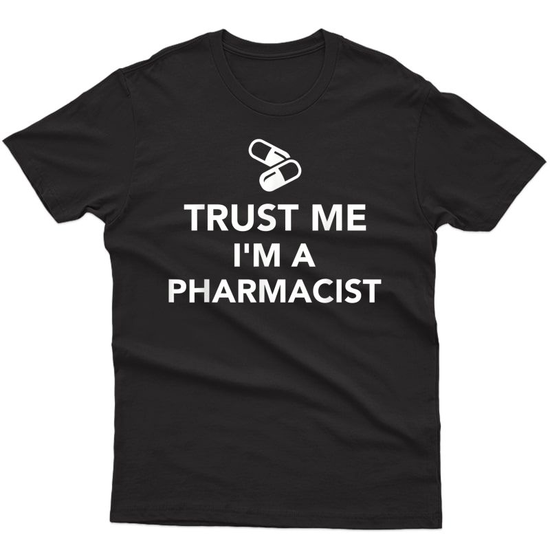 Trust Me I'm A Pharmacist T-shirt