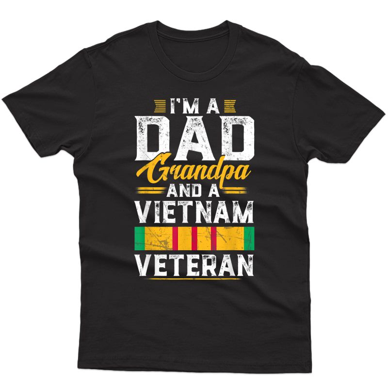 Veteran 365 I'm A Dad Grandpa & Vietnam Veteran Father's Day T-shirt