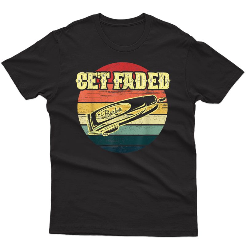 Vintage Get Faded Barber Shirt Funny Hairdresser Gift Papa