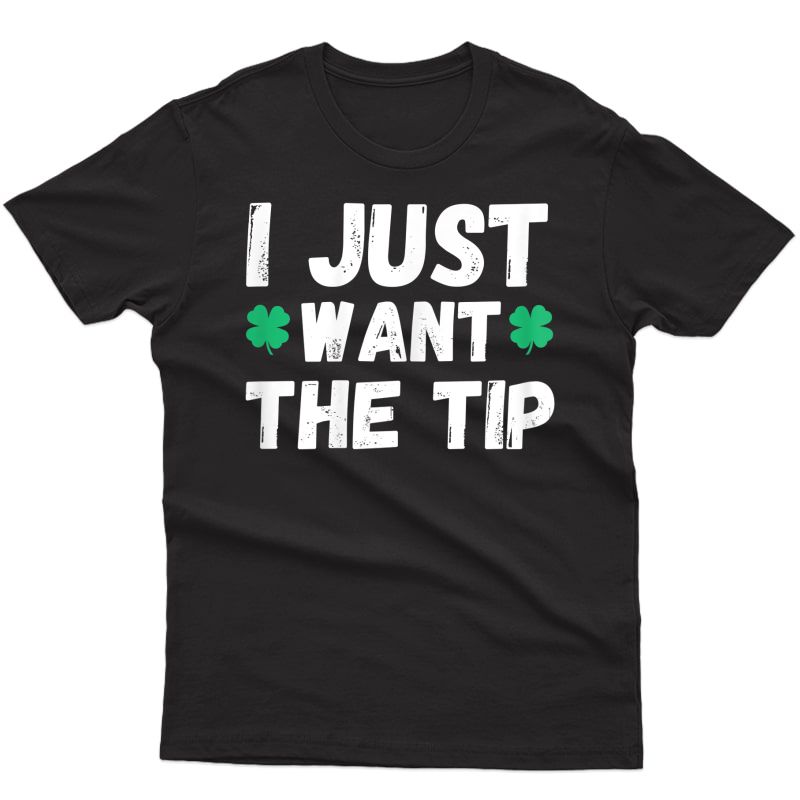  Bartender St Patricks Day Funny Just The Tip For T-shirt