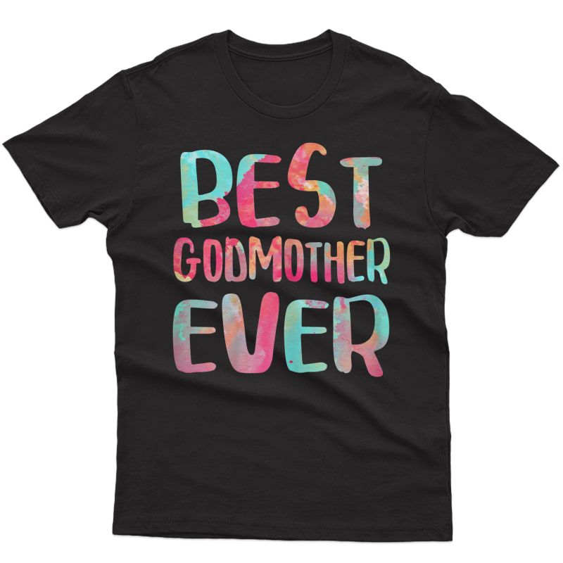  Best Godmother Ever T-shirt Mother's Day Gift Shirt T-shirt