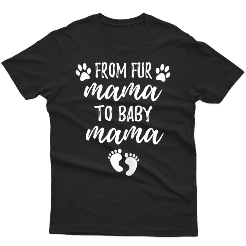 From Fur Mama To Baby Mama T-shirt Pregnancy Announcet