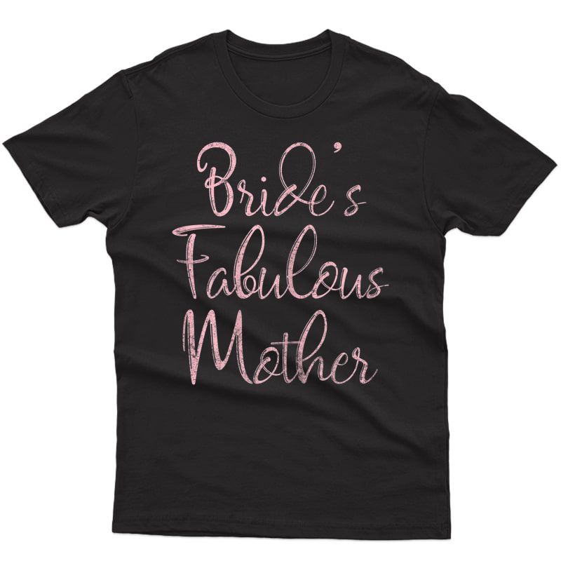  Happy Wedding Marry Funny Gift Bride's Fabulous Mother T-shirt