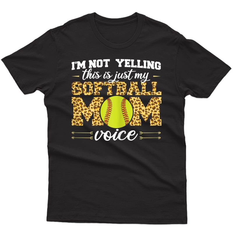  I'm Not Yelling This Is Softball Mom Voice Leopard Softball T-shirt