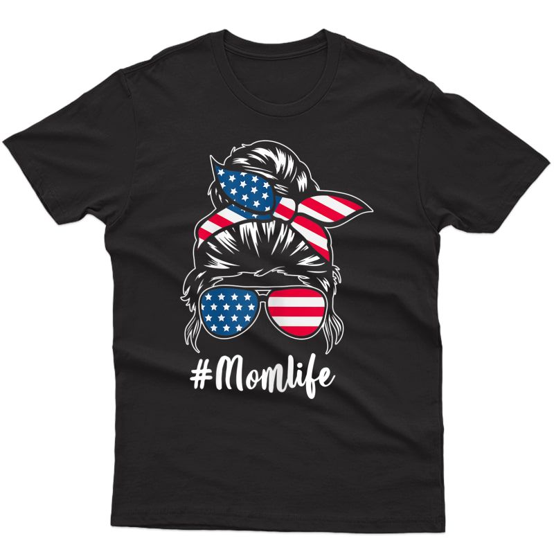  Mom Life American Momlife Messy Bun 4th Of July Usa Flag T-shirt