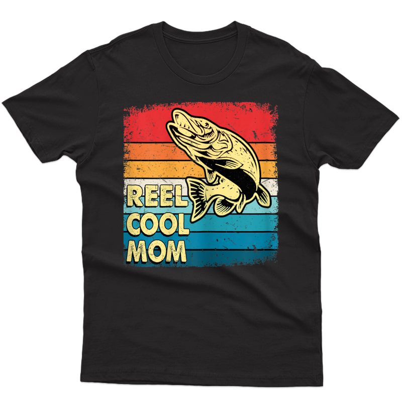  Reel Cool Mom Funny Fish Fishing Mother's Day Gift T-shirt