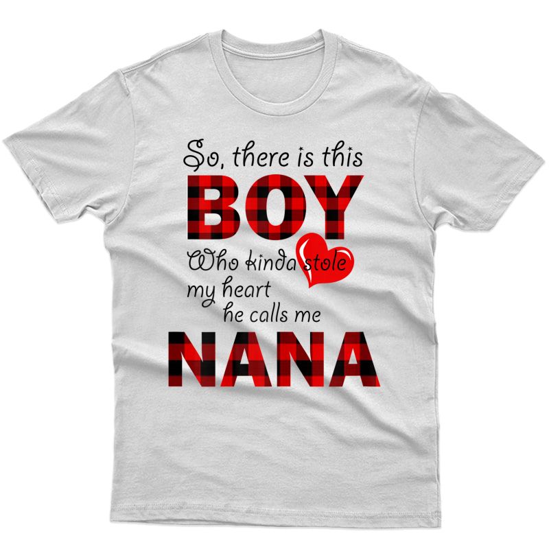  This Boy Who Kinda Stole My Heart He Calls Me Nana Tshirt T-shirt