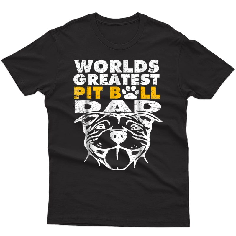 Worlds Greatest Pit Bull Dad - Dog Lovers Daddy Tshirt